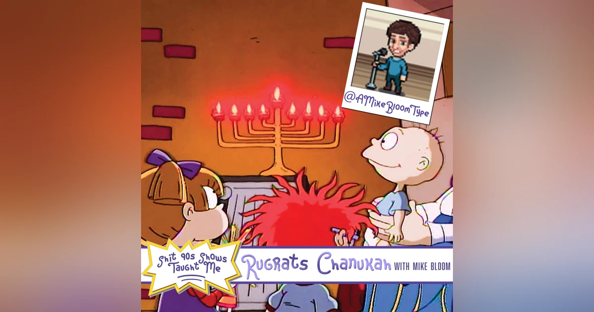 BONUS: Rugrats Chanukah with Mike Bloom