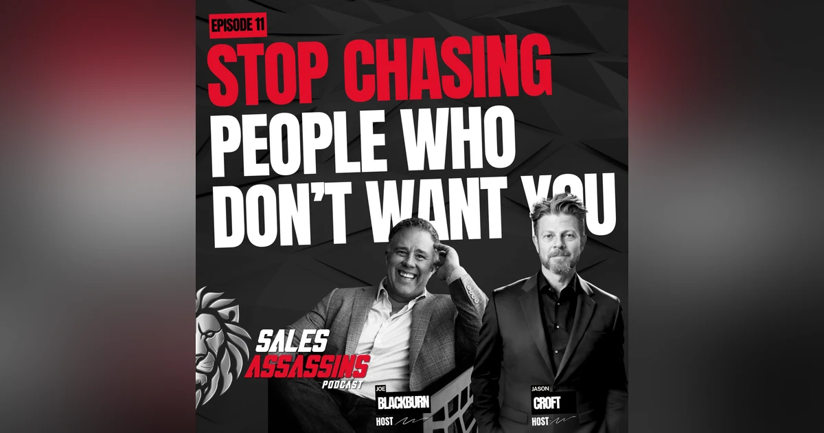 Ep11 Stop Chasing The People Who Don't Want You - Fix Your Pipeline Instead