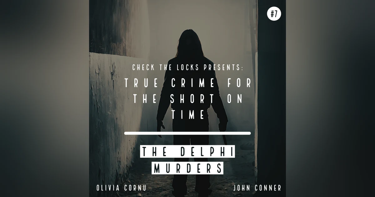 True Crime for the Short on Time #7: The Delphi Murders