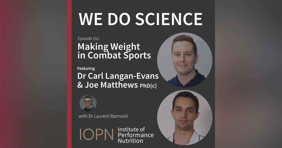 "Making Weight in Combat Sports" with Dr Carl Langan-Evans and Joseph Matthews PhD(c)
