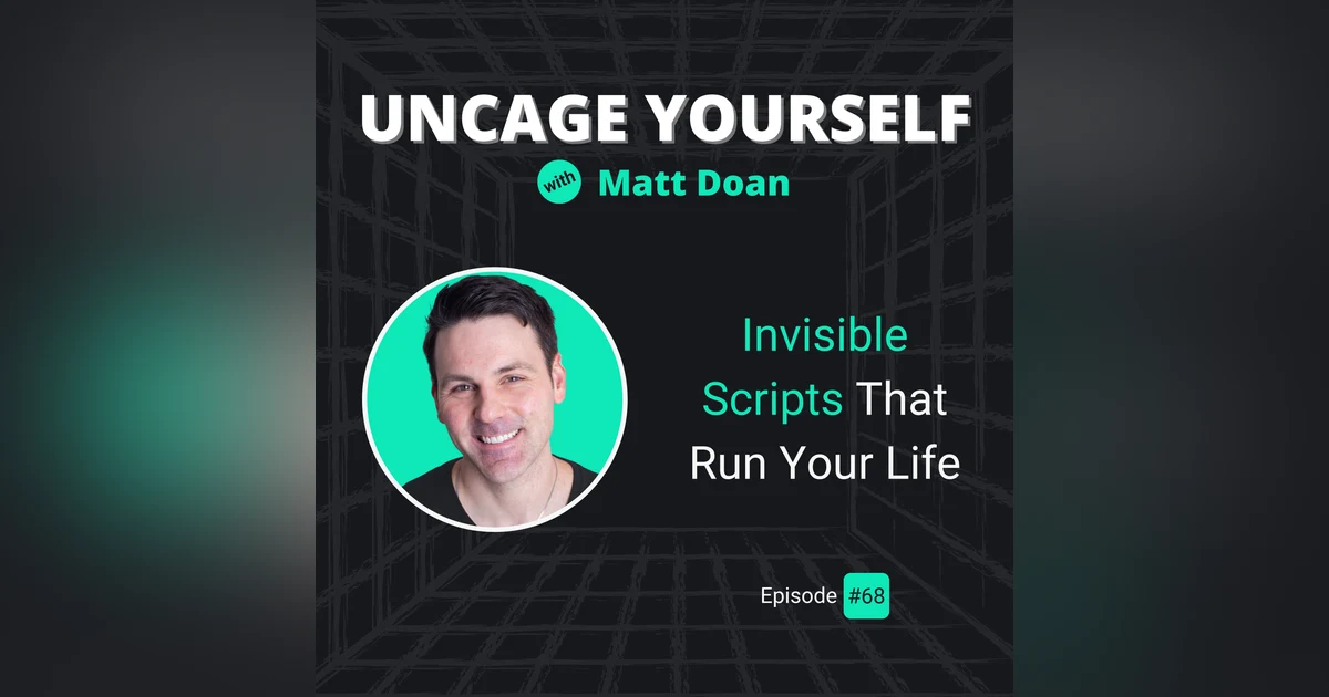 68: Invisible Scripts That Run Your Life