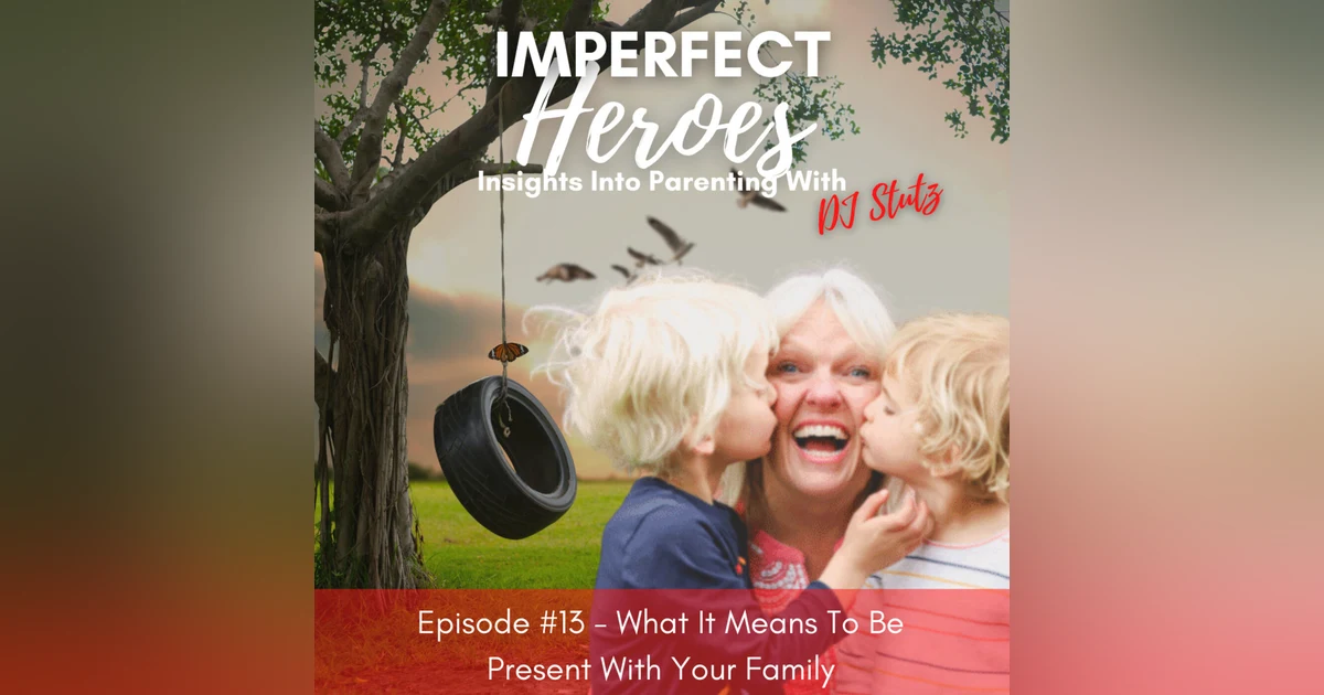 Episode 13: What It Means To Be Present With Your Family with therapist Don Bennion