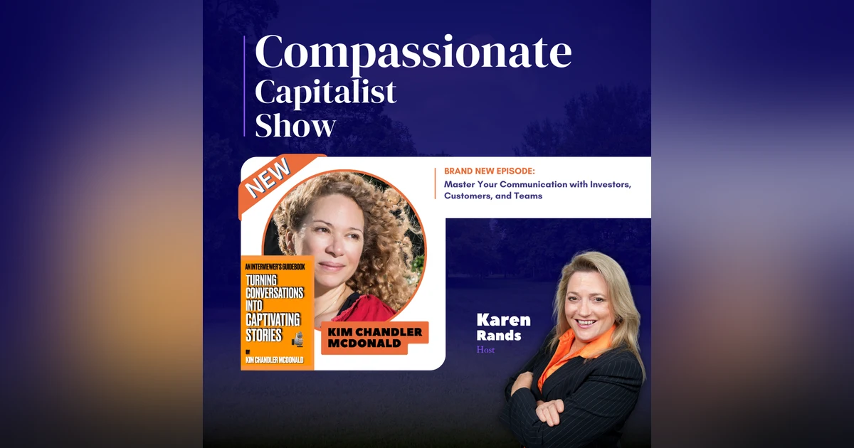 Master Your Communication with Investors, Customers, and Teams with Kim Chandler McDonald