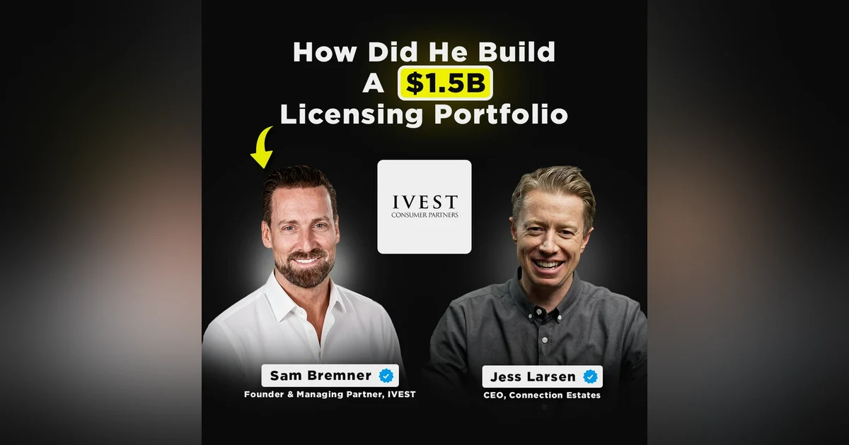 How Did He Build A $1.5B Licensing Portfolio | Sam Bremner