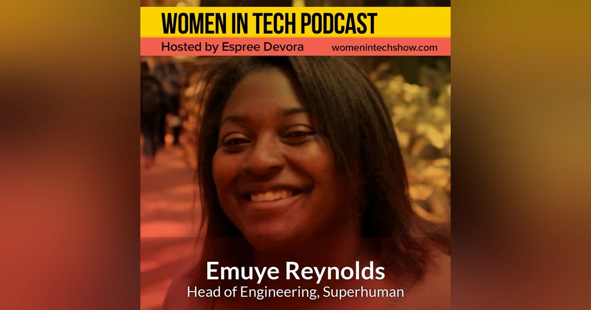 Emuye Reynolds Of Superhuman, Leadership And Mentorship: Women In Tech California