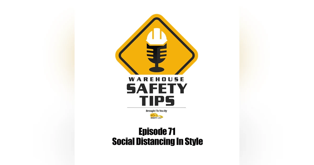 S2 Ep71: Warehouse Safety Tips | Episode 71 | Social Distancing In Style