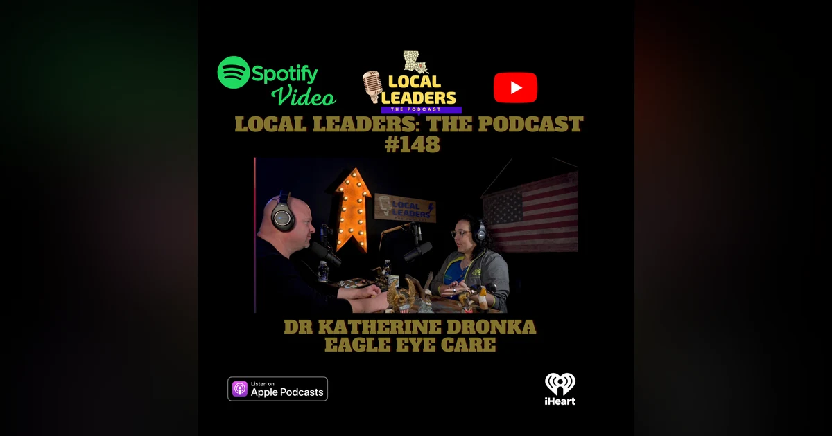 How is your Vision? Eagle Eye Care Denham Springs Joins Local Leaders The Podcast!