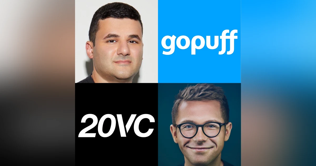 20VC: The GoPuff Memo: Why 10-15 Minute Delivery is an Unsustainable Model, The Plan to Make GoPuff Profitable by 2024, Mistakes Made in Europe and What the Europe Plan Should Have Been and What Does Quick Commerce Look Like in 5 Years with