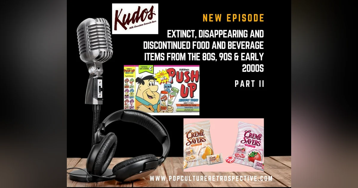 Pop Culture Retrospective Podcast #61 - Extinct, Disappearing and Discontinued Food and Beverage Items of the 80s, 90s and early 2000s.
