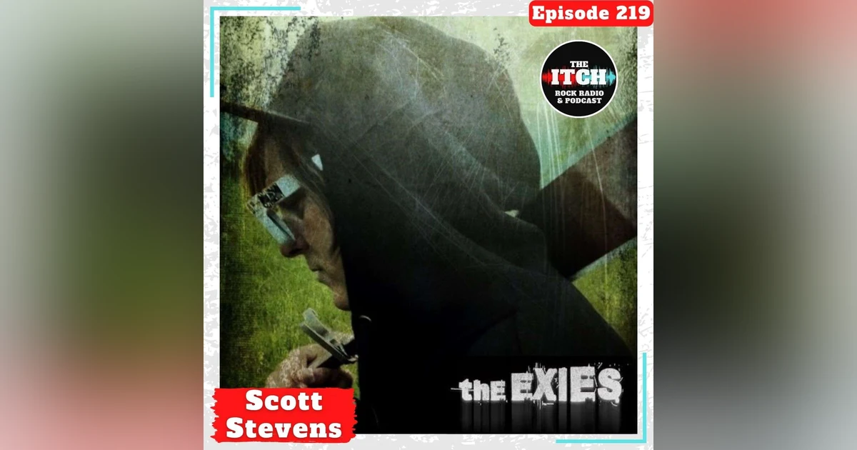 E219 A(nother) Conversation with Scott Stevens of The Exies