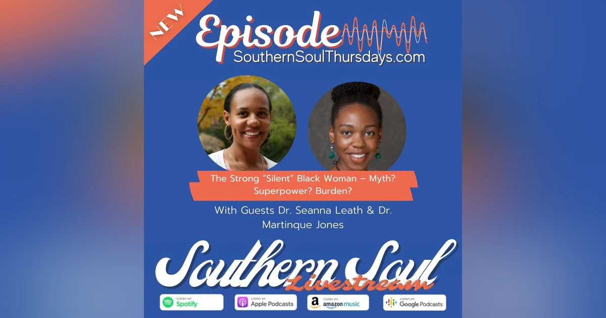 The Strong “Silent” Black Woman – Myth? Superpower? Burden? with Dr. Seanna Leath and Dr. Martinque Jones