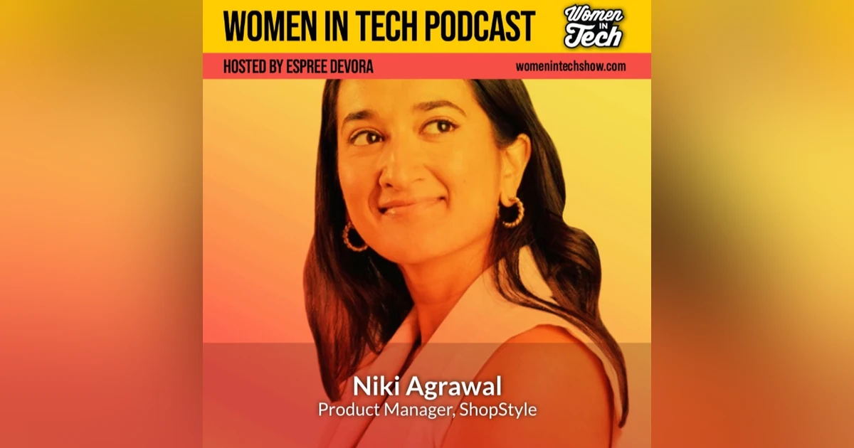 Niki Agrawal of ShopStyle: Wall Street to Founder: Women In Tech California