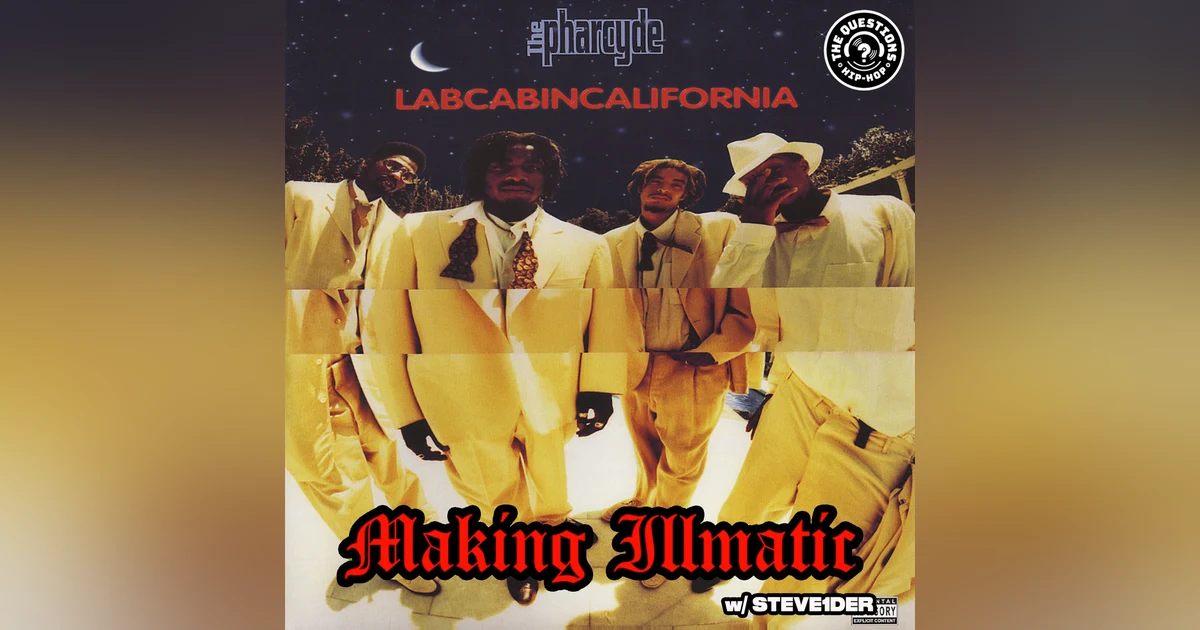 Making Illmatic: The Pharcyde 'Labcabincalifornia' w/ DJ Steve1der