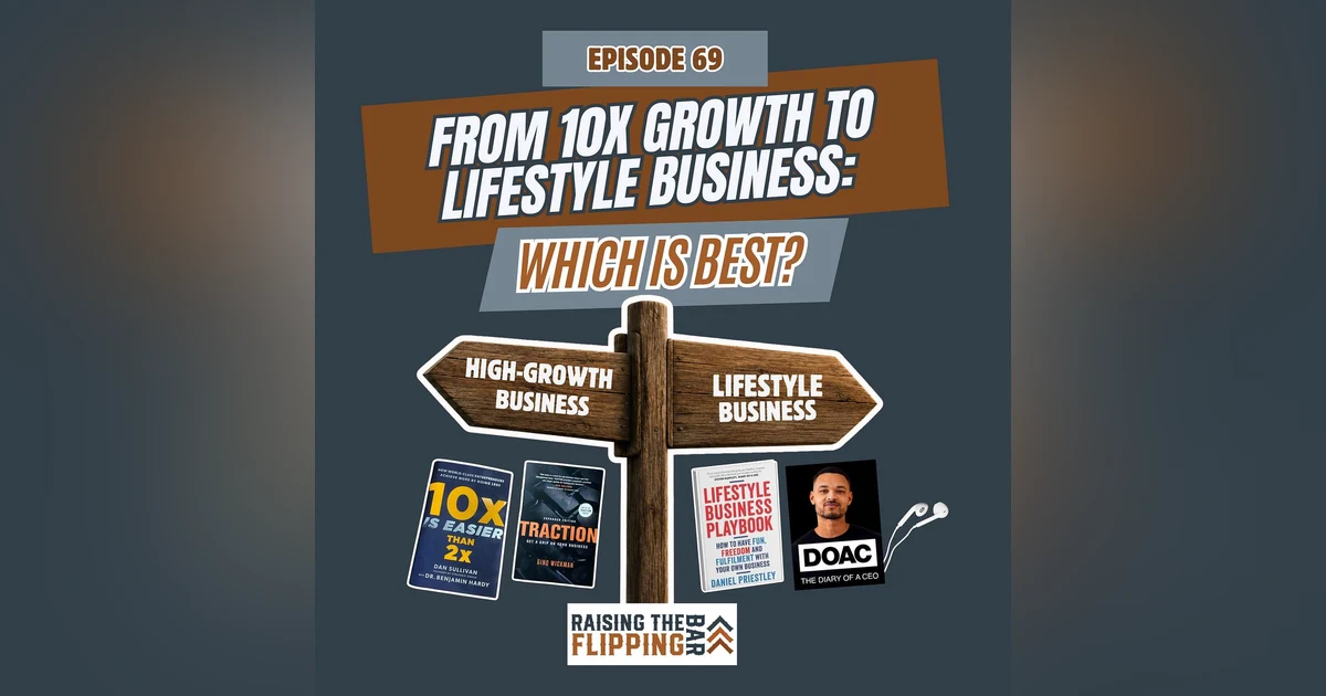 From 10X Growth to Lifestyle Business: Which is Best?