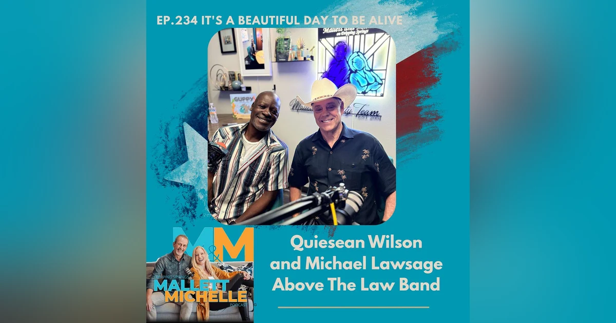 Ep.234 It's A Beautiful Day To Be Alive (ABOVE THE LAW Band Members Quiesean Wilson and Michael Lawsage)