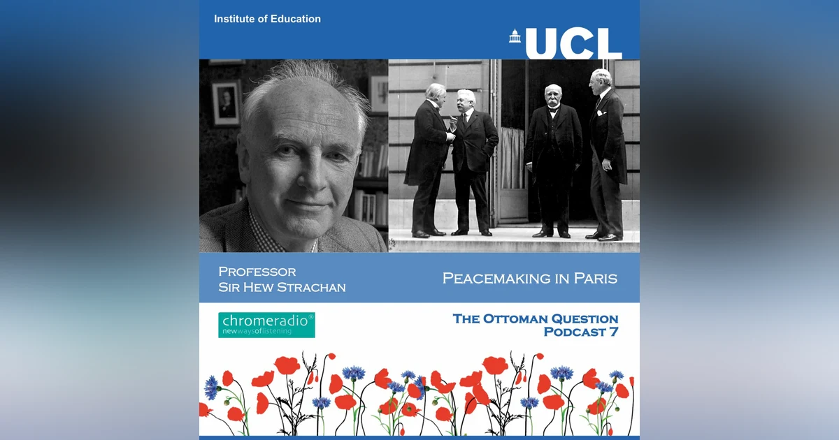PEACEMAKING IN PARIS 7 | The Ottoman Question - Hew Strachan