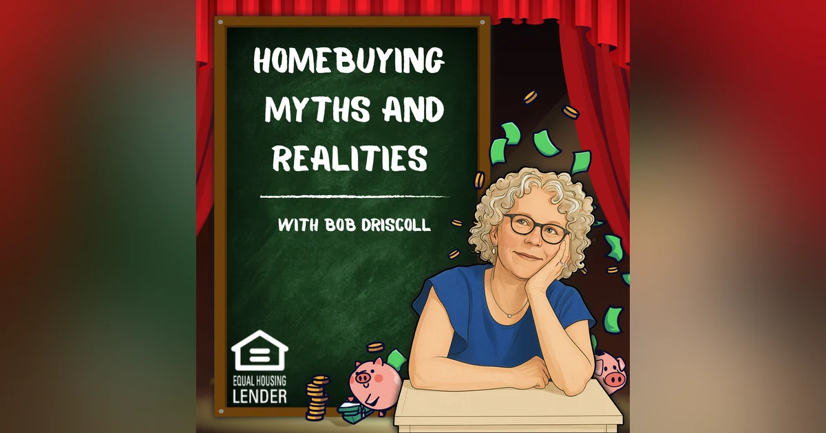 Homebuying Myths and Realities with Bob Driscoll