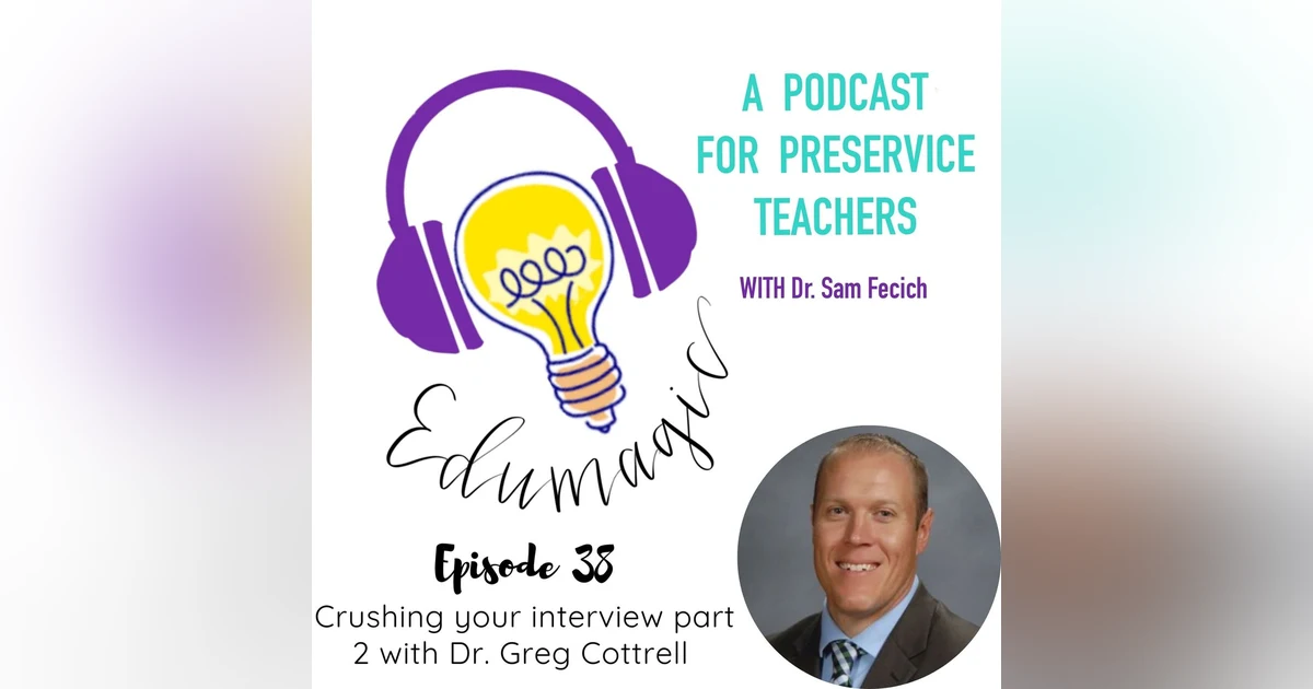 Crushing your interview part 2 featuring Dr. Greg Cottrell E38