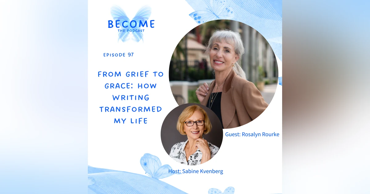 Ep.97 From Grief to Grace: How Writing Transformed My Life
