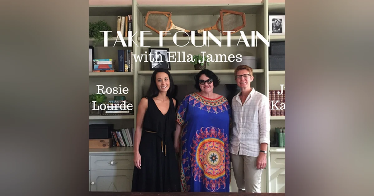 9: Take Fountain with Ella James Episode 8 - Rosie Lourde and Julie Kalceff