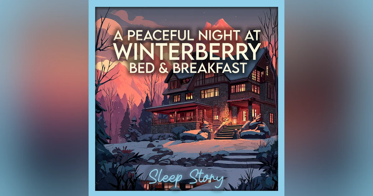 Winterberry Inn ❄️ A Cozy Snowy Bedtime Story for Deep Sleep & Peaceful Rest