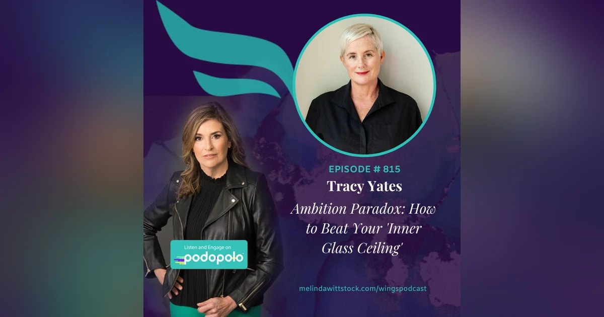 Ambition Paradox: Entrepreneur Tracy Yates on How to Beat Your Inner Glass Ceiling
