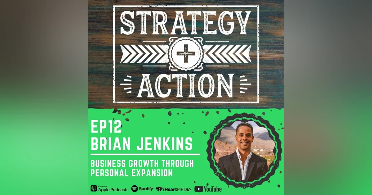 Ep12 Brian Jenkins - Business Growth Through Personal Expansion