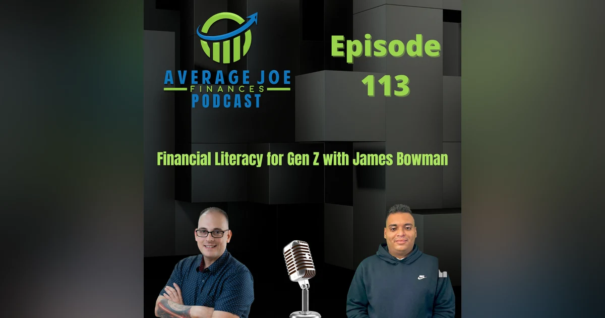 113. Financial Literacy for Gen Z with James Bowman