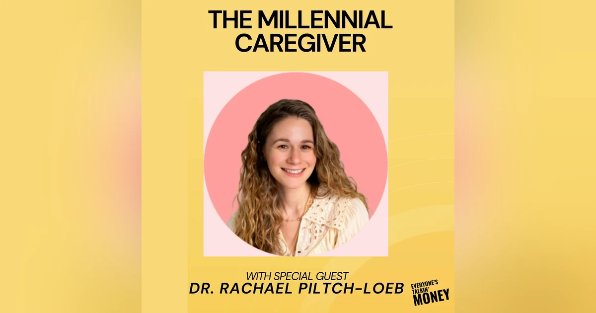The Millennial Caregiver: How to Juggle Aging Parents, Kids, Work, and Your Sanity with Dr. Rachel Piltch-Loeb