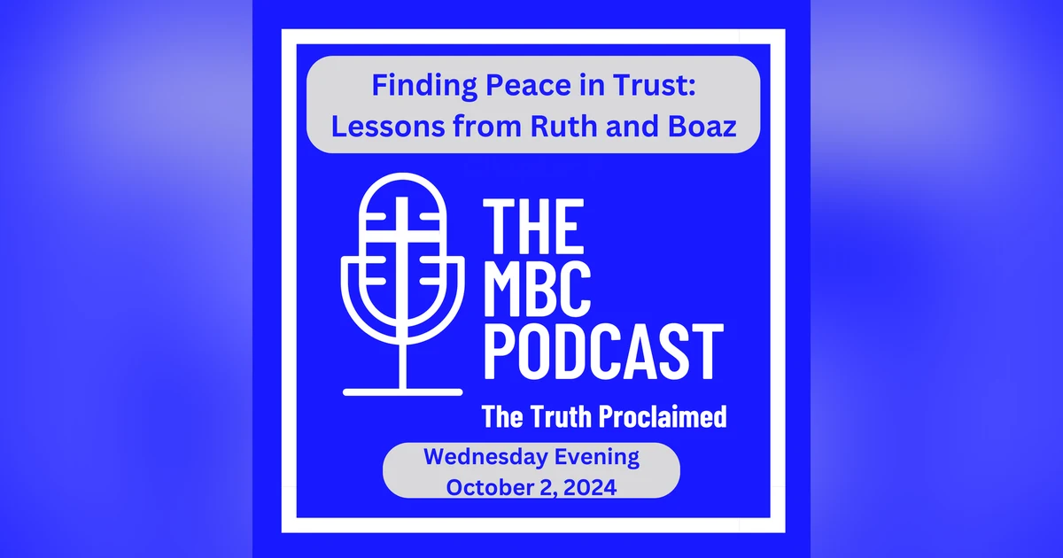 Finding Peace in Trust: Lessons from Ruth and Boaz - Wednesday Evening - September 2, 2024