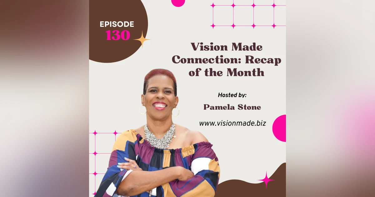 Episode 130 Vision Made Connection: Recap of the Month