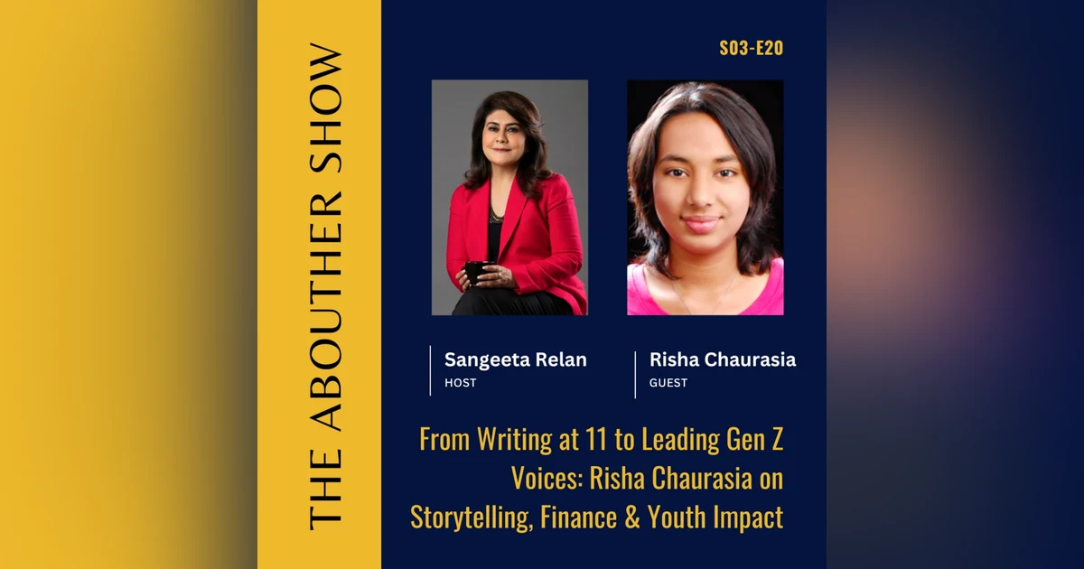 S3E124: From Writing at 11 to Leading Gen Z Voices: Risha Chaurasia on Storytelling, Finance & Youth Impact