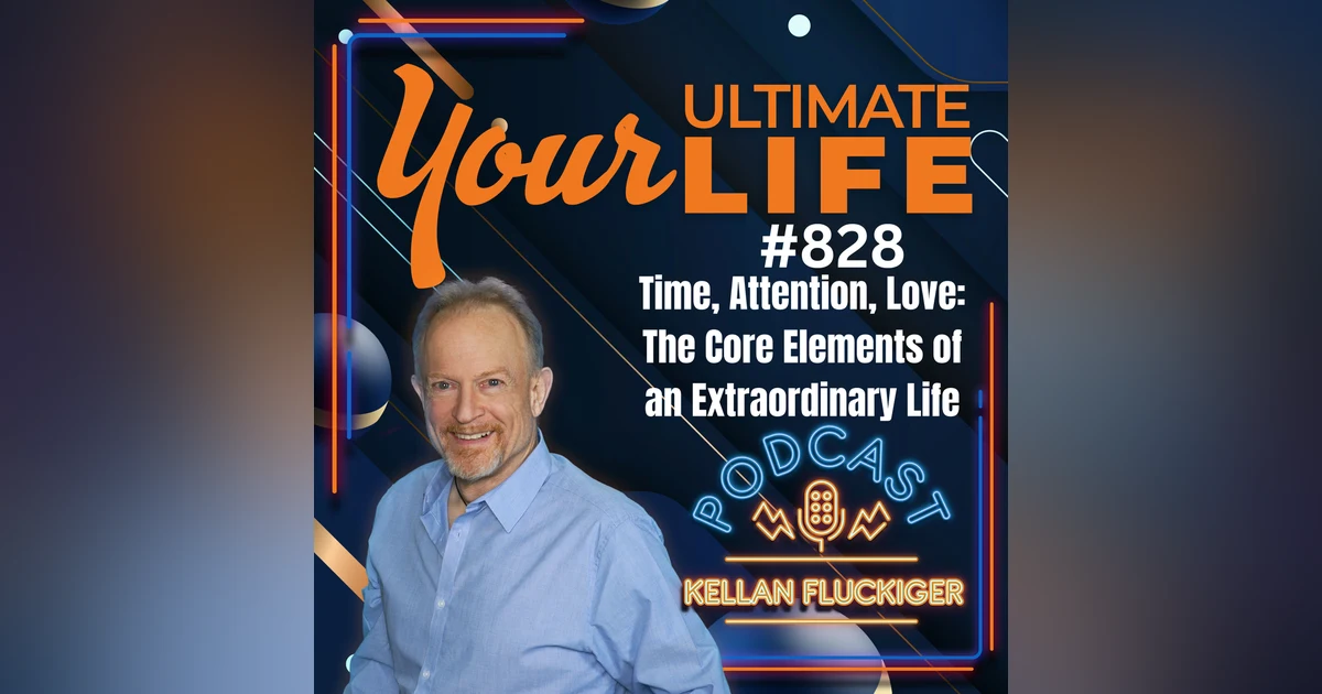 Time, Attention, Love: The Core Elements of an Extraordinary Life, 828