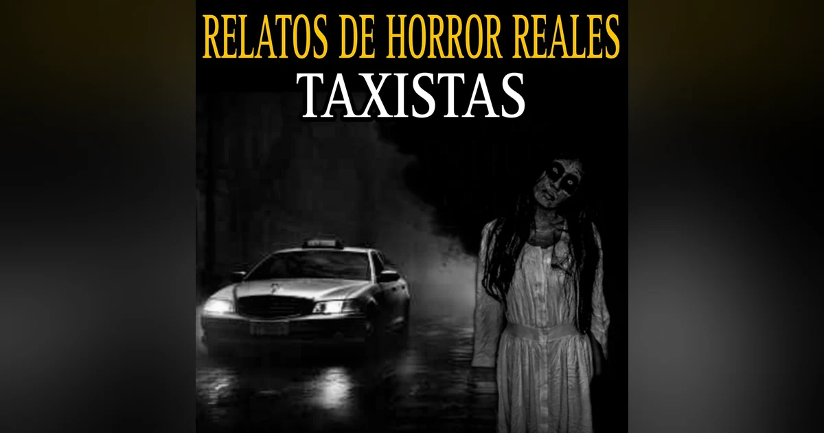 7 RELATOS NUNCA ANTES CONTADOS DE TAXISTAS / CLIENTES ATERRADORES