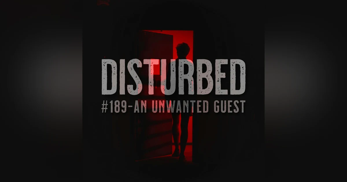 Disturbed #189 - An Unwanted Guest