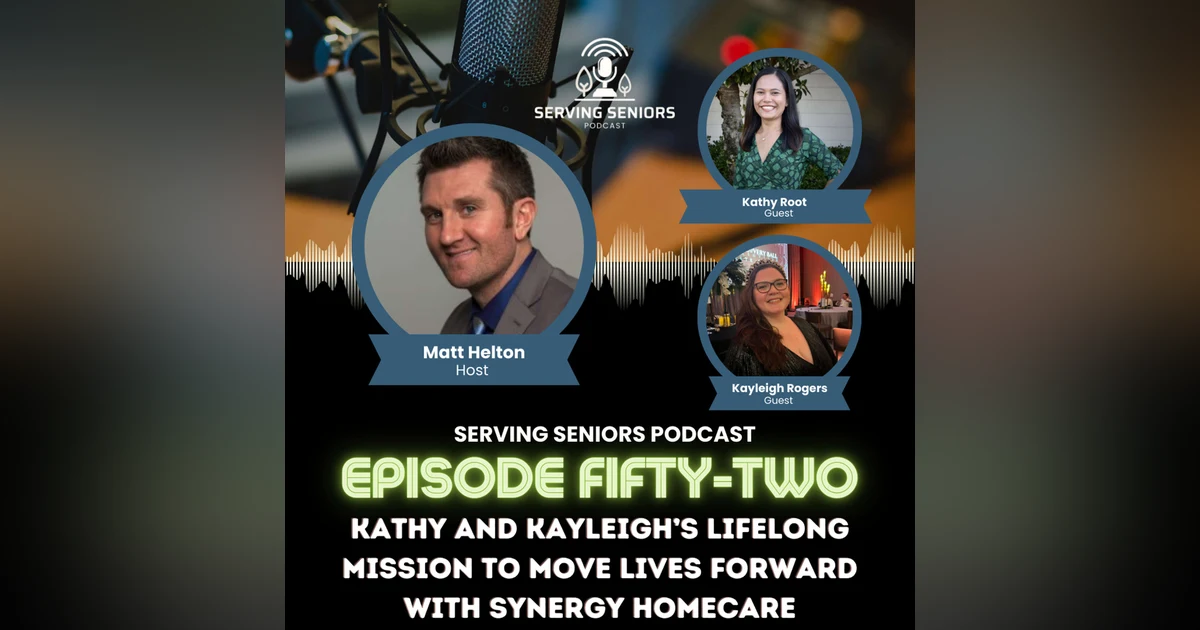 Episode 52: Kathy and Kayleigh’s Lifelong Mission to Move Lives Forward with SYNERGY HomeCare