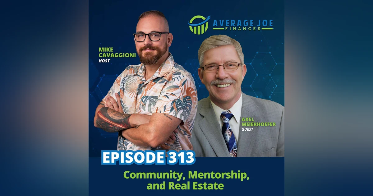 313. Community, Mentorship, and Real Estate with Axel Meierhoefer