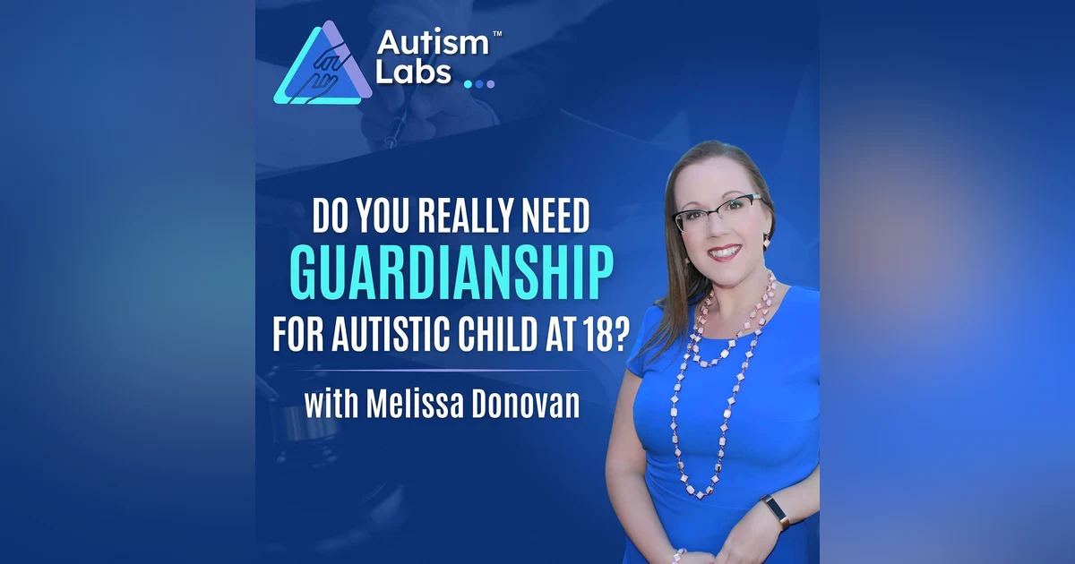 Autism at 18: Do You Really Need Guardianship? with Melissa Donovan