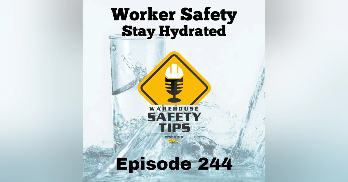 Warehouse Safety Tips | Episode 244 | Worker Safety - Stay Hydrated