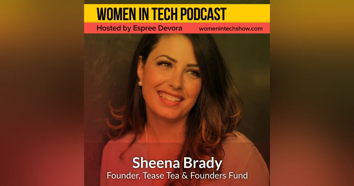 Sheena Brady of Tease Tea and Founders Fund: Women In Tech Ontario