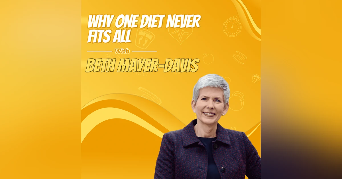 Why One Diet Never Fits All with Beth Mayer-Davis