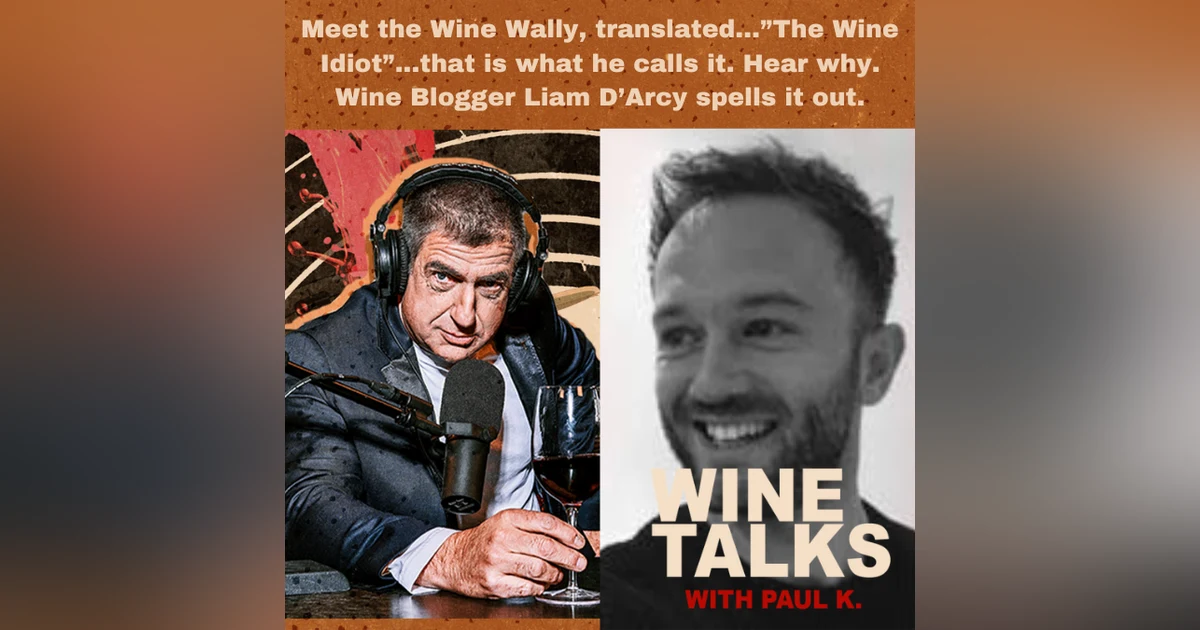 Meet the Wine Wally, translated…”The Wine Idiot”...that is what he calls it. Hear why. Wine Blogger Liam D’Arcy spells it out.