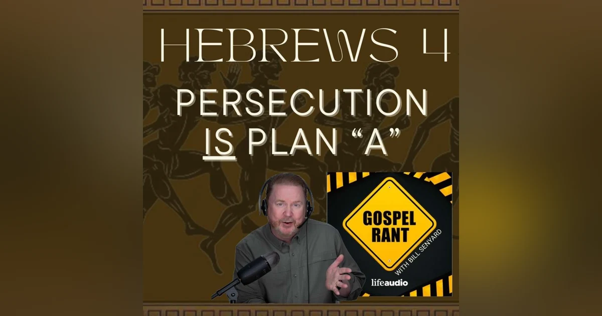 Persecution IS Plan "A" (Hebrews 4)