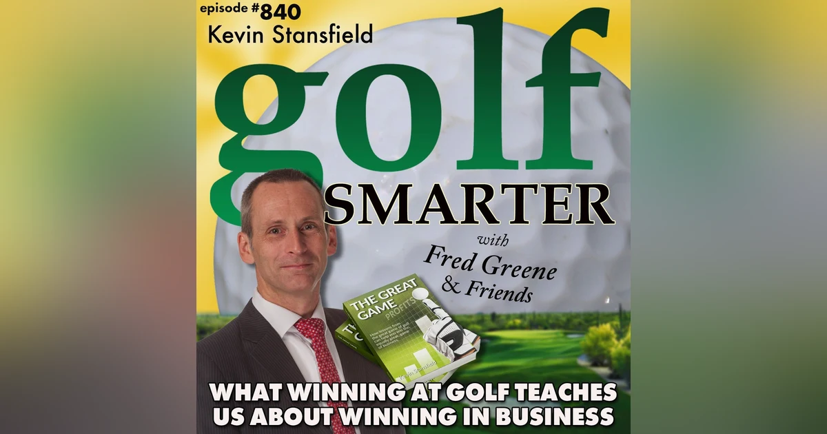 What Winning Golf Teaches Us About Winning In Business | golf SMARTER #840