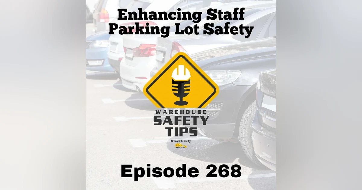 Warehouse Safety Tips | Episode 268 | Enhancing Staff Parking Lot Safety