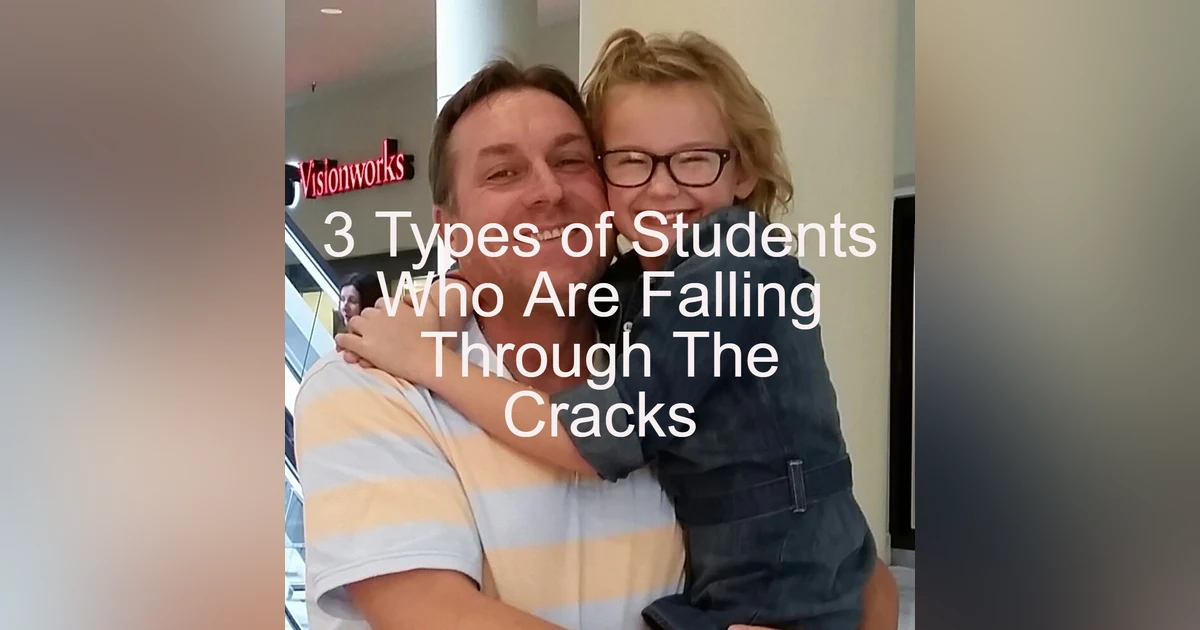 3 Types of Students Who Are Falling Through The Cracks