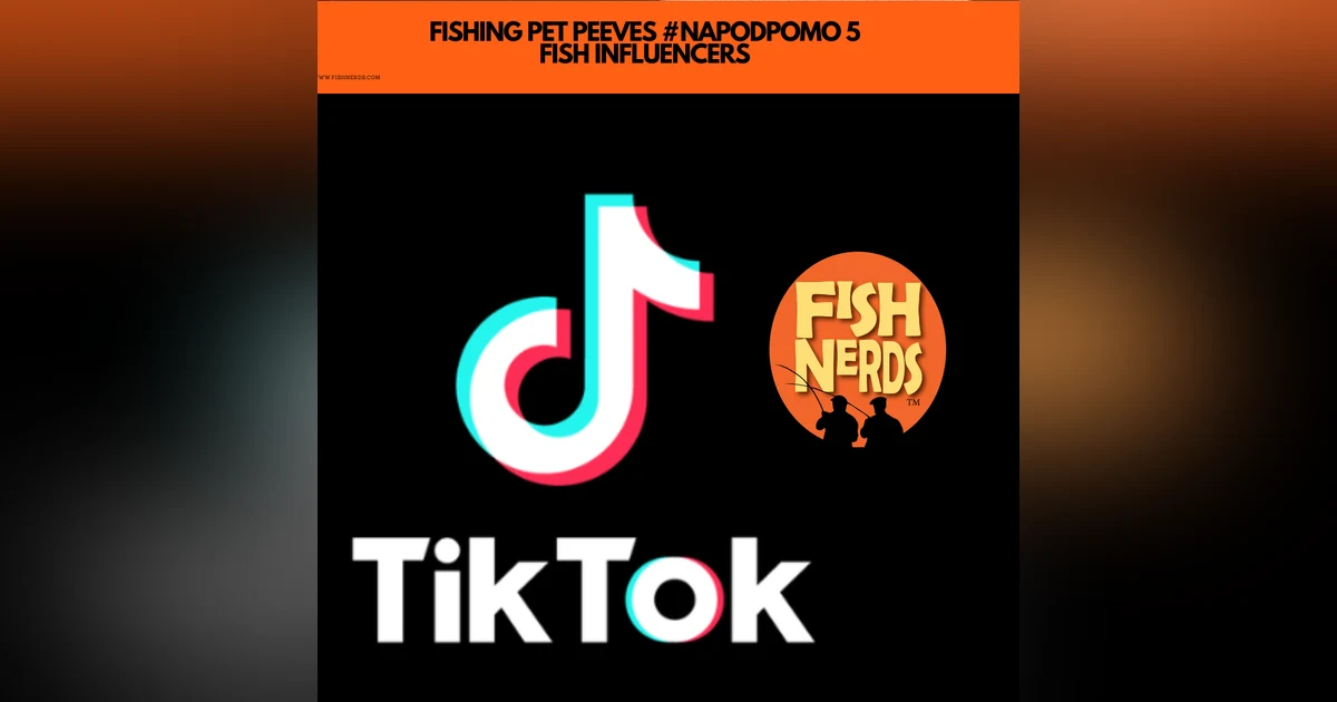 FISHING PET PEEVES #NAPODPOMO 5  FISH INFLUENCERS
