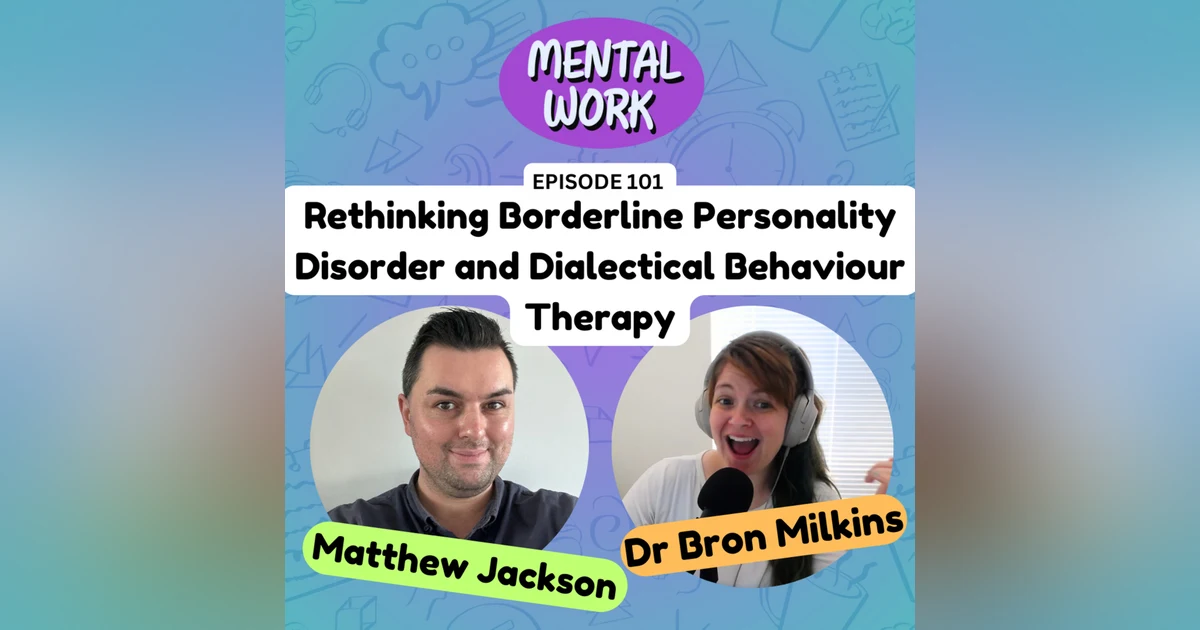 Rethinking Borderline Personality Disorder and Dialectical Behaviour Therapy