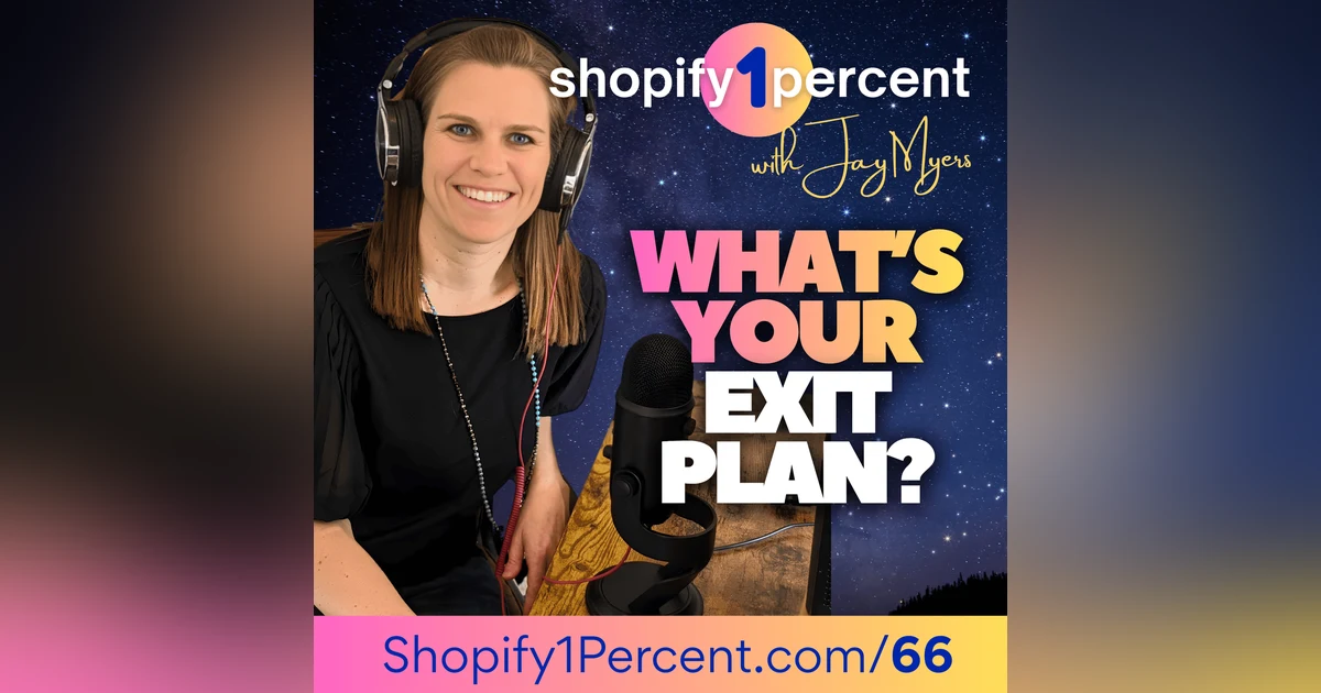 What's Your Shopify Biz Worth? Is It Even Sellable? What's Your Exit Plan?