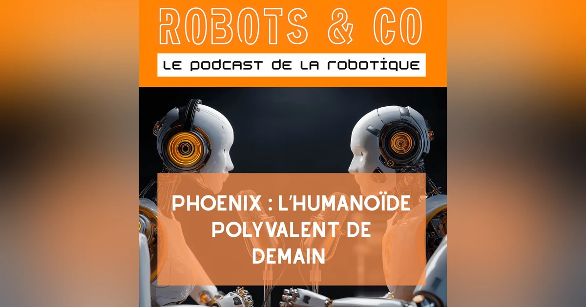 Phœnix : l’humanoïde polyvalent de demain
